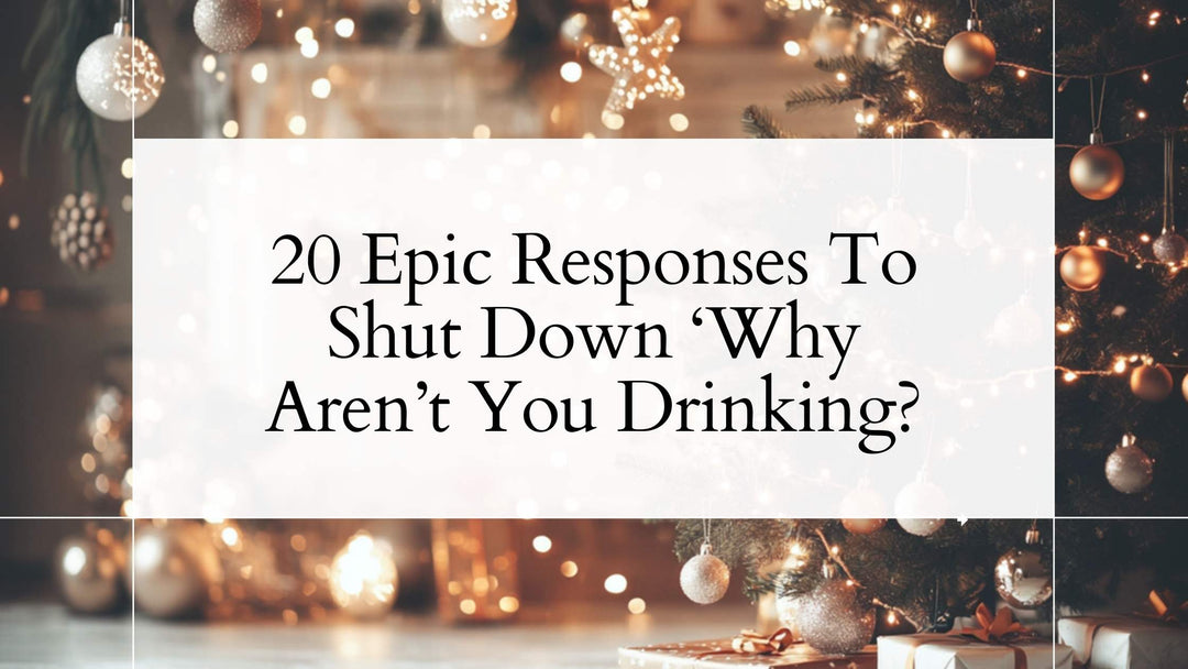 20 Epic Responses To Shut Down ‘Why Aren’t You Drinking?'