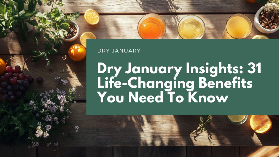 Dry January Insights: 31 Life-Changing Benefits You Need To Know